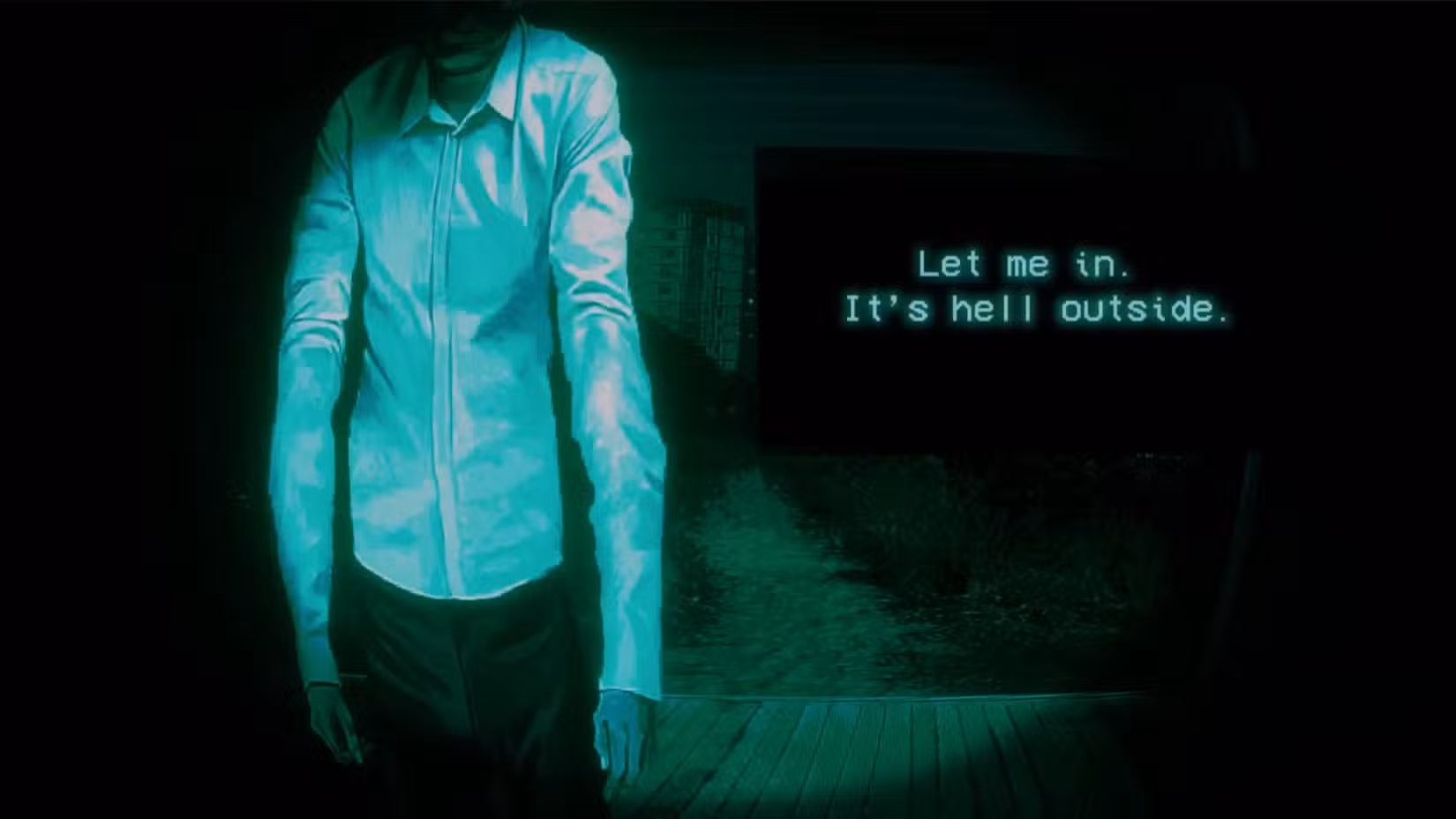 O jogador espia pelo olho mágico da porta da frente. Lá fora, um homem de camisa branca está na varanda, dizendo: "Deixe-me entrar. Está um inferno lá fora."